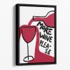More Wine Please Floating Framed Canvas